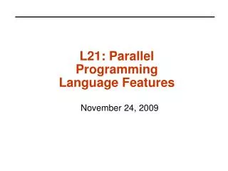 L21: Parallel Programming Language Features