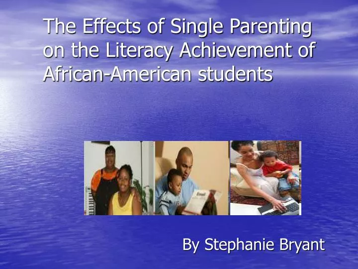 the effects of single parenting on the literacy achievement of african american students