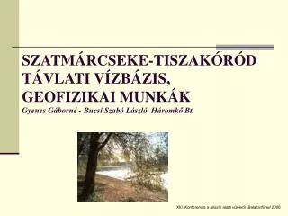 SZATMÁRCSEKE-TISZAKÓRÓD TÁVLATI VÍZBÁZIS, GEOFIZIKAI MUNKÁK Gyenes Gáborné - Bucsi Szabó László Háromkő Bt.