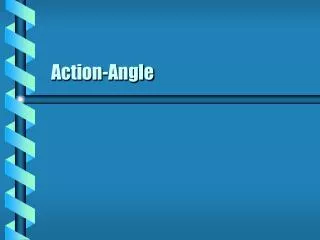 Action-Angle