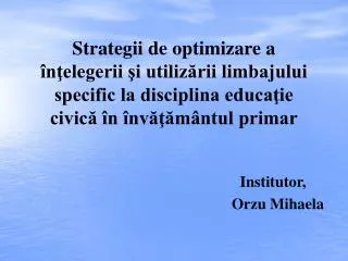 Strategii de optimizare a înţelegerii şi utilizării limbajului specific la disciplina educaţie civică în învăţământul p