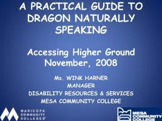 A PRACTICAL GUIDE TO DRAGON NATURALLY SPEAKING Accessing Higher Ground November, 2008