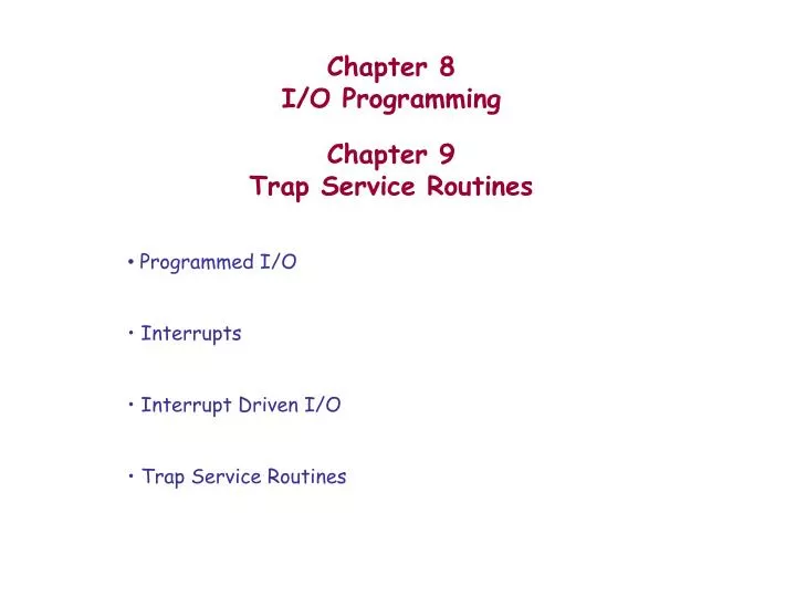 chapter 8 i o programming chapter 9 trap service routines