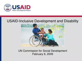 USAID-Inclusive Development and Disability UN Commission for Social Development February 6, 2009
