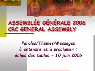 ASSEMBLÉE GÉNÉRALE 2006 CRC GENERAL ASSEMBLY