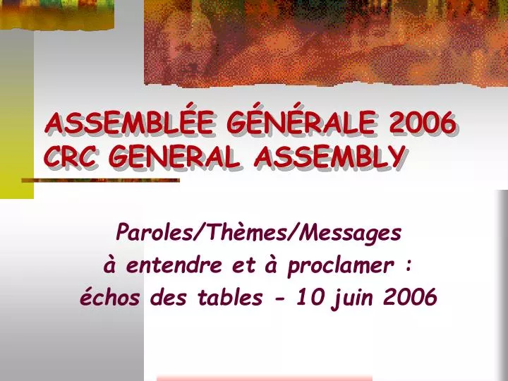 assembl e g n rale 2006 crc general assembly