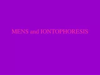 MENS and IONTOPHORESIS