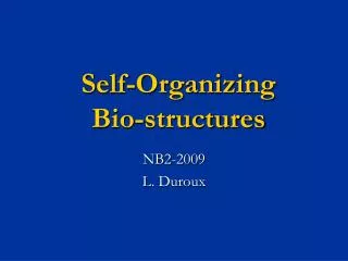 Self-Organizing Bio-structures