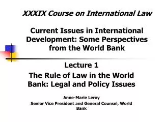 XXXIX Course on International Law Current Issues in International Development: Some Perspectives from the World Bank