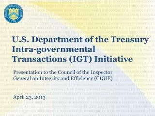 U.S . Department of the Treasury Intra-governmental Transactions (IGT) Initiative