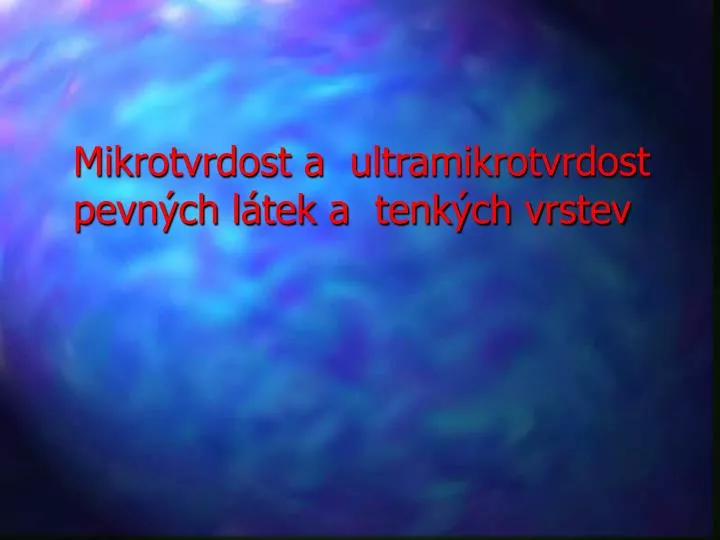 mikrotvrdost a ultramikrotvrdost pevn ch l tek a tenk ch vrstev