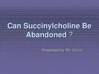 Can Succinylcholine Be Abandoned ?