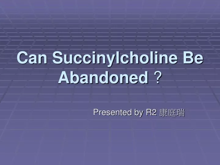 can succinylcholine be abandoned