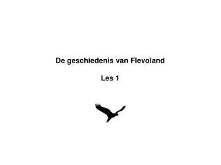 De geschiedenis van Flevoland Les 1