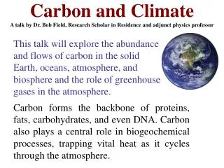 Carbon and Climate A talk by Dr. Bob Field, Research Scholar in Residence and adjunct physics professor