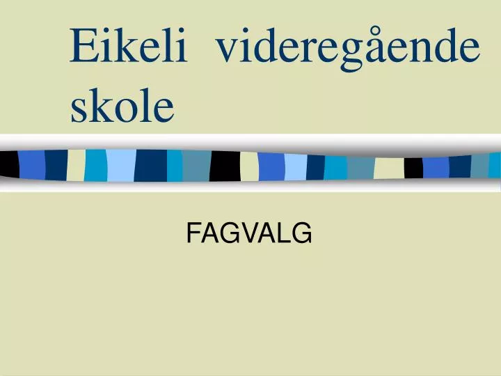 eikeli videreg ende skole