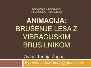 Univerza v Ljubljani Pedagoška fakulteta Animacija: brušenje lesa z vibracijskim brusilnikom