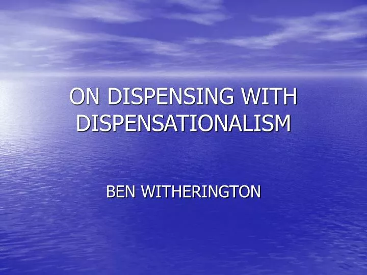 on dispensing with dispensationalism