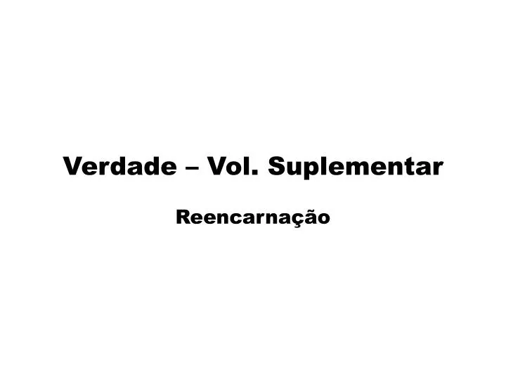 verdade vol suplementar reencarna o