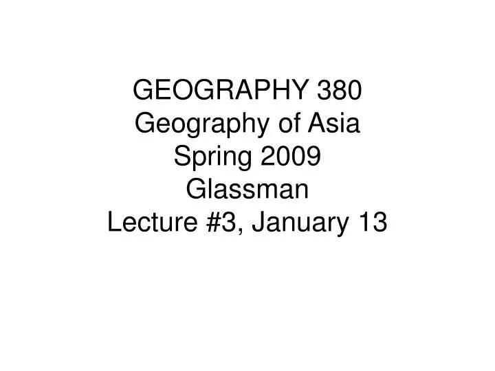 geography 380 geography of asia spring 2009 glassman lecture 3 january 13