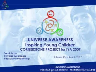 UNIVERSE AWARENESS Inspiring Young Children CORNERSTONE PROJECT for IYA 2009