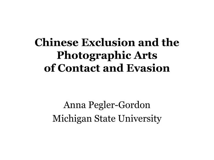 chinese exclusion and the photographic arts of contact and evasion