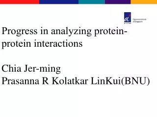 Progress in analyzing protein-protein interactions Chia Jer-ming Prasanna R Kolatkar LinKui(BNU)