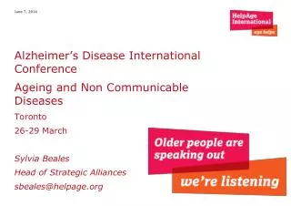 Alzheimer’s Disease International Conference Ageing and Non Communicable Diseases Toronto 26-29 March Sylvia Beales Hea