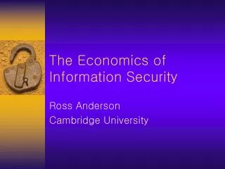The Economics of Information Security