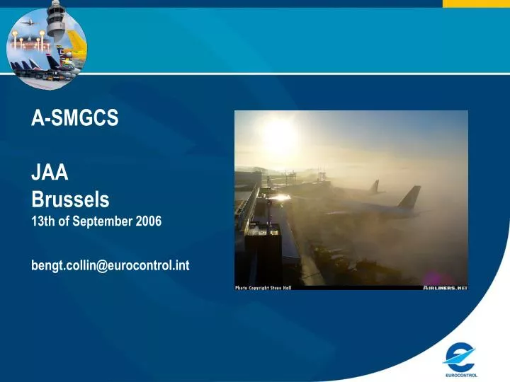 a smgcs jaa brussels 13th of september 2006 bengt collin@eurocontrol int