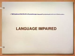 LANGUAGE IMPAIRED