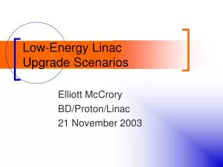 Low-Energy Linac Upgrade Scenarios