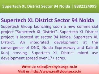 supertech xl district sector 94 noida 8882224999