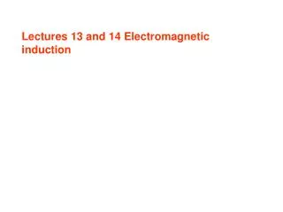 Lectures 13 and 14 Electromagnetic induction
