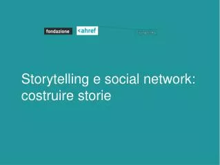 Storytelling e social network: costruire storie
