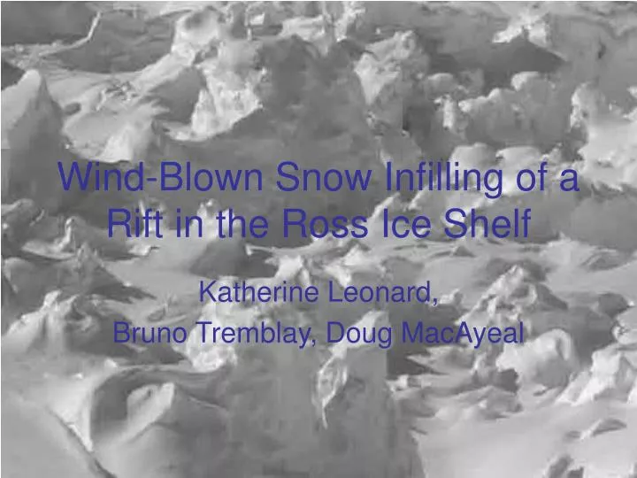 wind blown snow infilling of a rift in the ross ice shelf