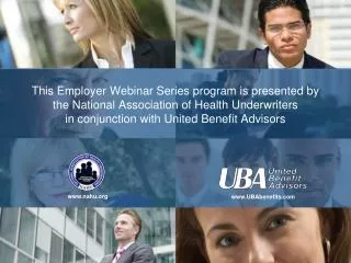 This Employer Webinar Series program is presented by the National Association of Health Underwriters in conjunction with