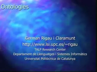 German Rigau i Claramunt lsi.upc.es/~rigau TALP Research Center Departament de Llenguatges i Sistemes Informàtics