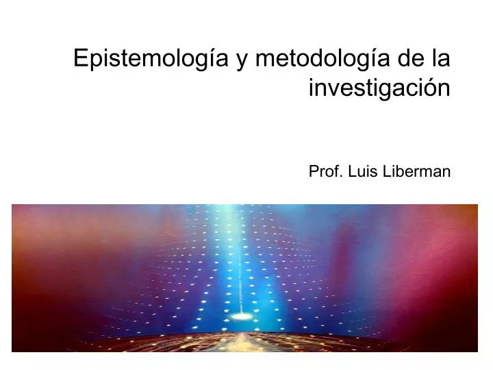 epistemolog a y metodolog a de la investigaci n prof luis liberman