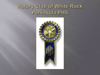 Rotary Club of White Rock Peninsula PHS