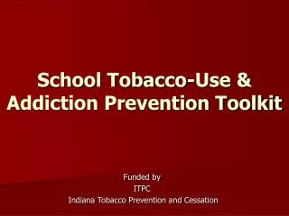 School Tobacco-Use &amp; Addiction Prevention Toolkit