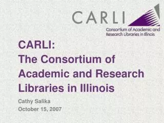 CARLI: The Consortium of Academic and Research Libraries in Illinois