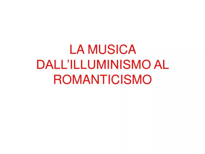 la musica dall illuminismo al romanticismo