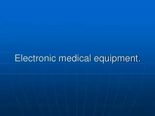 Electronic medical equipment.