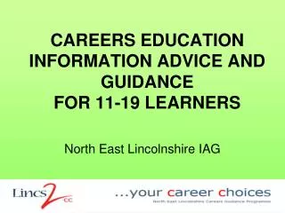 CAREERS EDUCATION INFORMATION ADVICE AND GUIDANCE FOR 11-19 LEARNERS