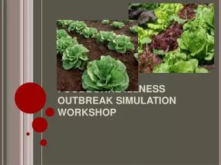 FOODBORNE ILLNESS OUTBREAK SIMULATION WORKSHOP