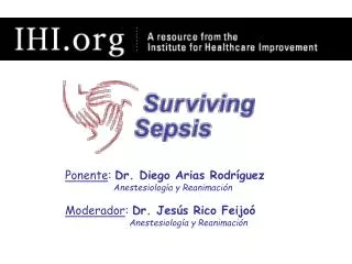 Ponente : Dr. Diego Arias Rodríguez 	 Anestesiología y Reanimación Moderador : Dr. Jesús Rico Feijoó 	 A