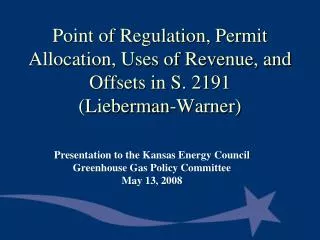 Point of Regulation, Permit Allocation, Uses of Revenue, and Offsets in S. 2191 (Lieberman-Warner)