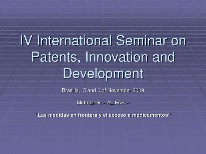 iv international seminar on patents innovation and development