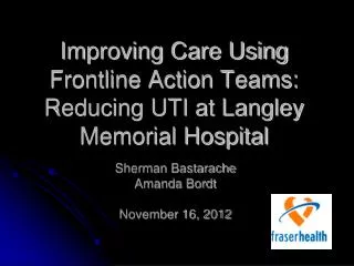 Improving Care Using Frontline Action Teams: Reducing UTI at Langley Memorial Hospital